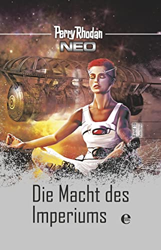 Perry Rhodan Neo 10: Die Macht des Imperiums: Platin Edition Band 10 von Moewig - ein Verlag der Edel Verlagsgruppe